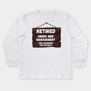 Retired, Under New Management Retirement Funny Gift Kids Long Sleeve T-Shirt